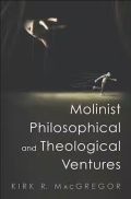 Cover for the book "Molinist Philosophical and Theological Ventures"